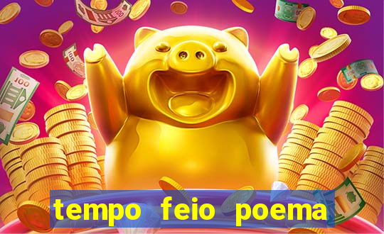 tempo feio poema tempo poesia fernando pessoa